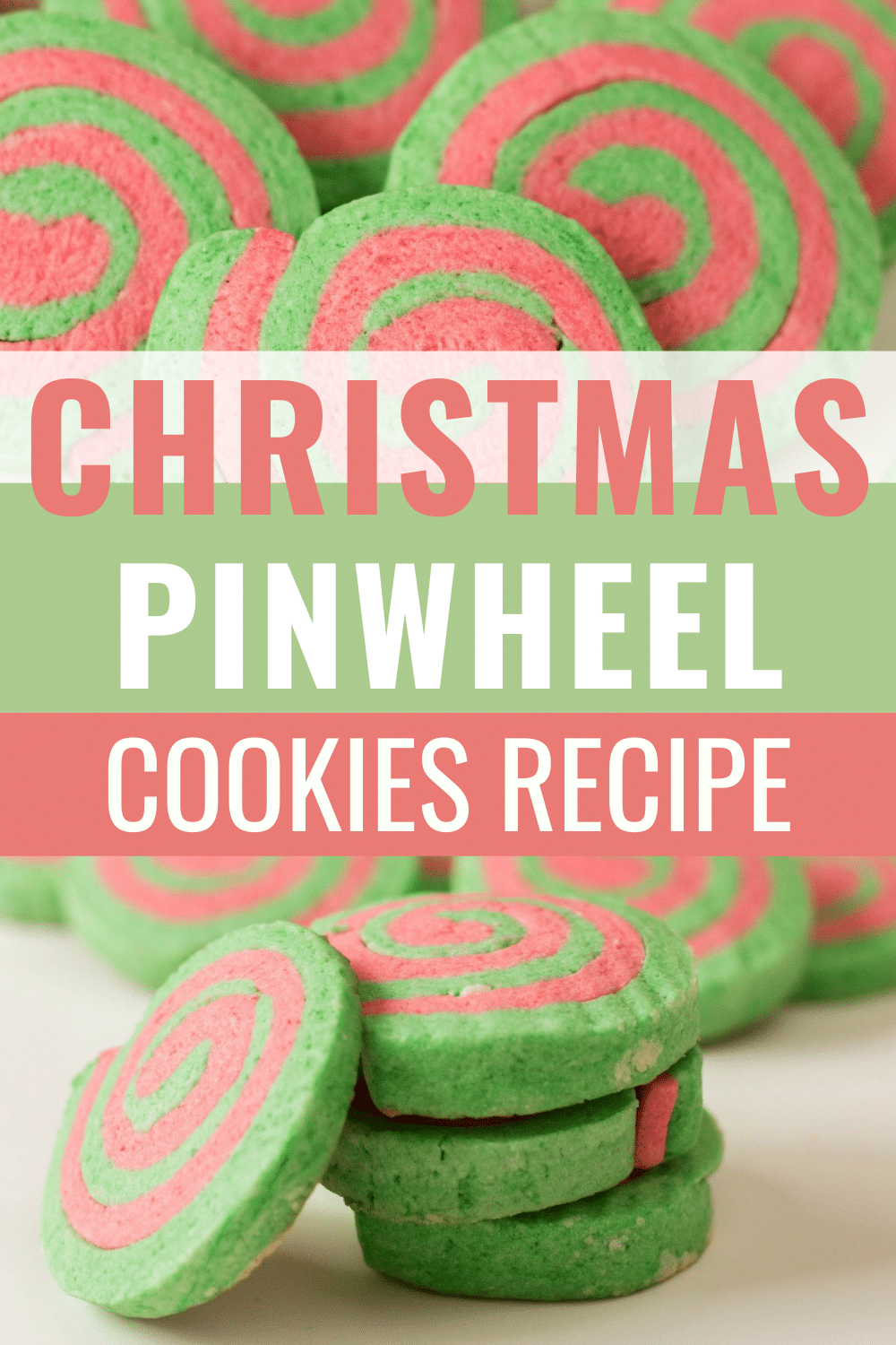 A collage of two images of Christmas Pinwheel Cookies with a large text in the middle saying "Christmas Pinwheel Cookies Recipe"
