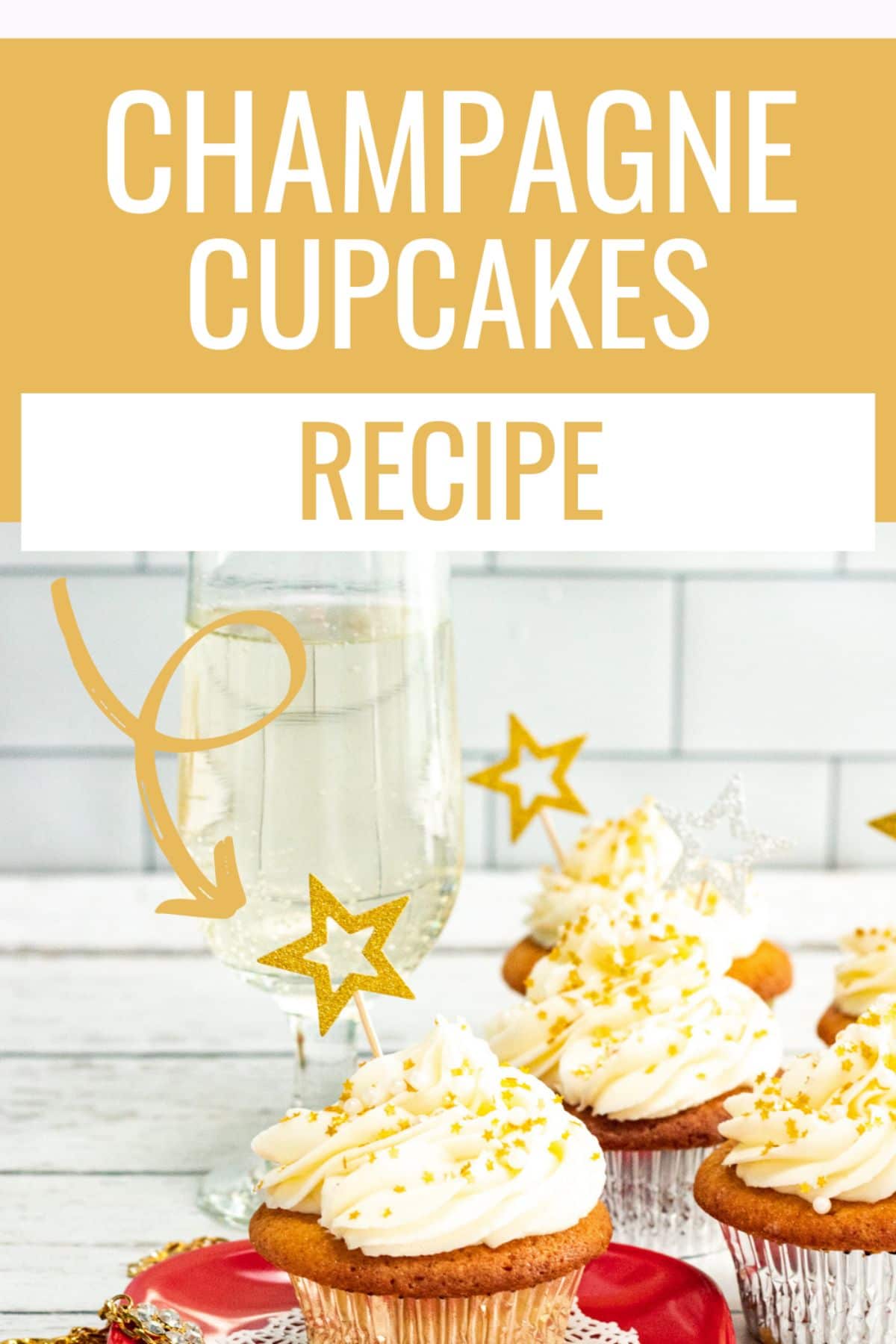 Champagne Cupcakes image with a large text at the upper half of the image saying 'Champagne Cupcakes Recipe'