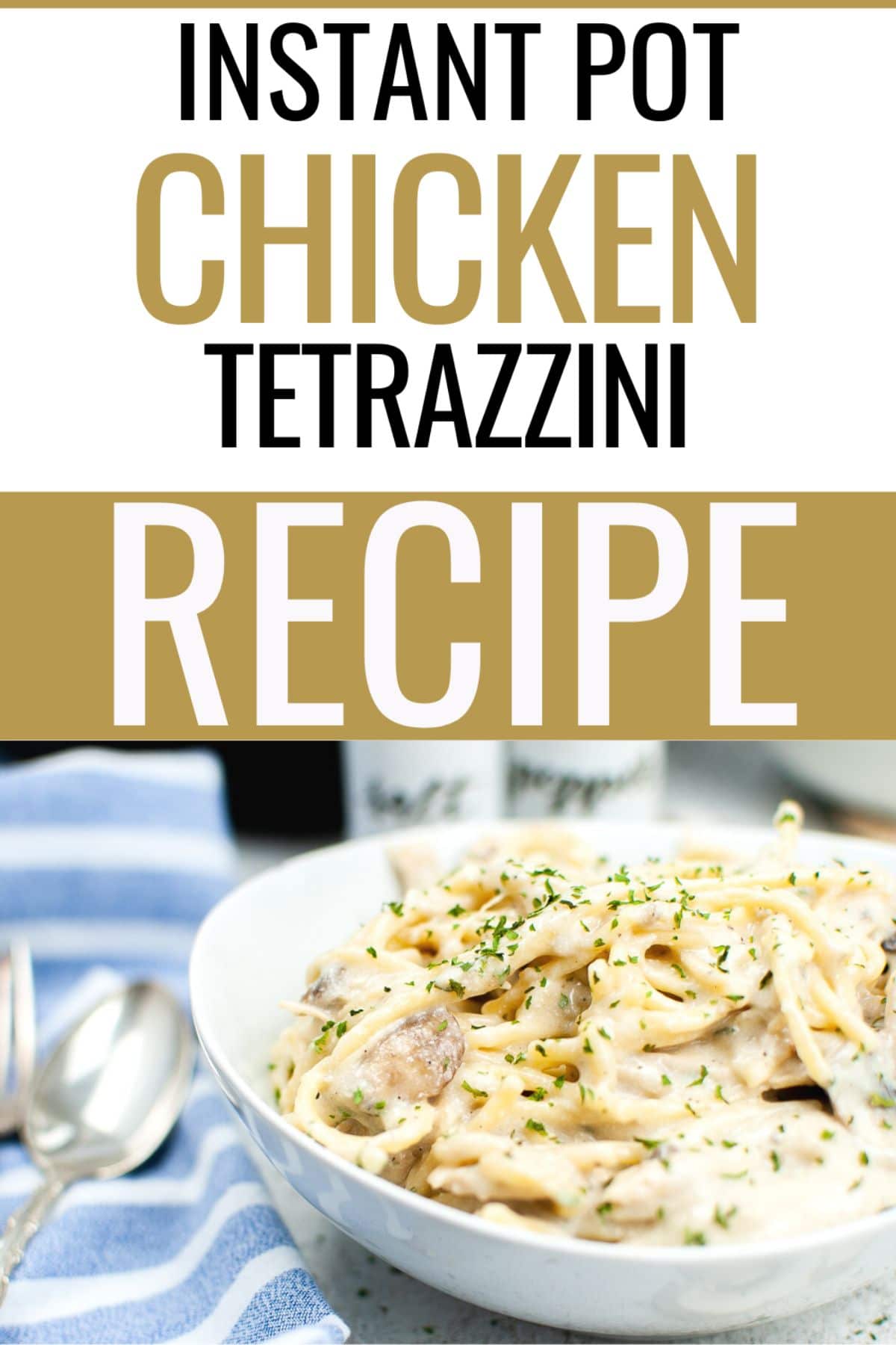 Instant Pot Chicken Tetrazzini in white serving bowl with a large text at the upper half of the image saying "Instant Pot Chicken Tetrazzini Recipe"