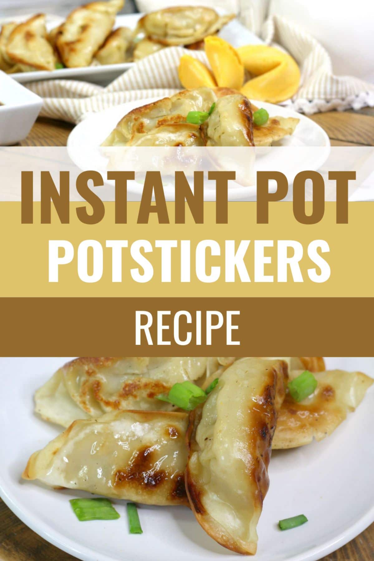 A collage of 2 images of Instant Pot Potstickers separated by a large text saying "Instant Pot Potstickers Recipe"