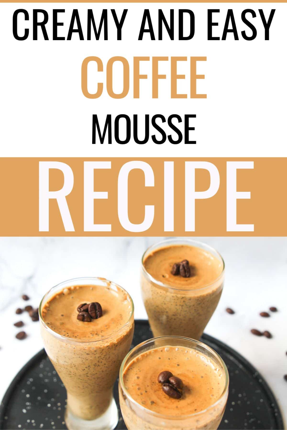 Three tall glasses filled with Coffee Mousse topped with chocolate chips and a text at the upper half of the image saying "Creamy and Easy Coffee Mousse Recipe"