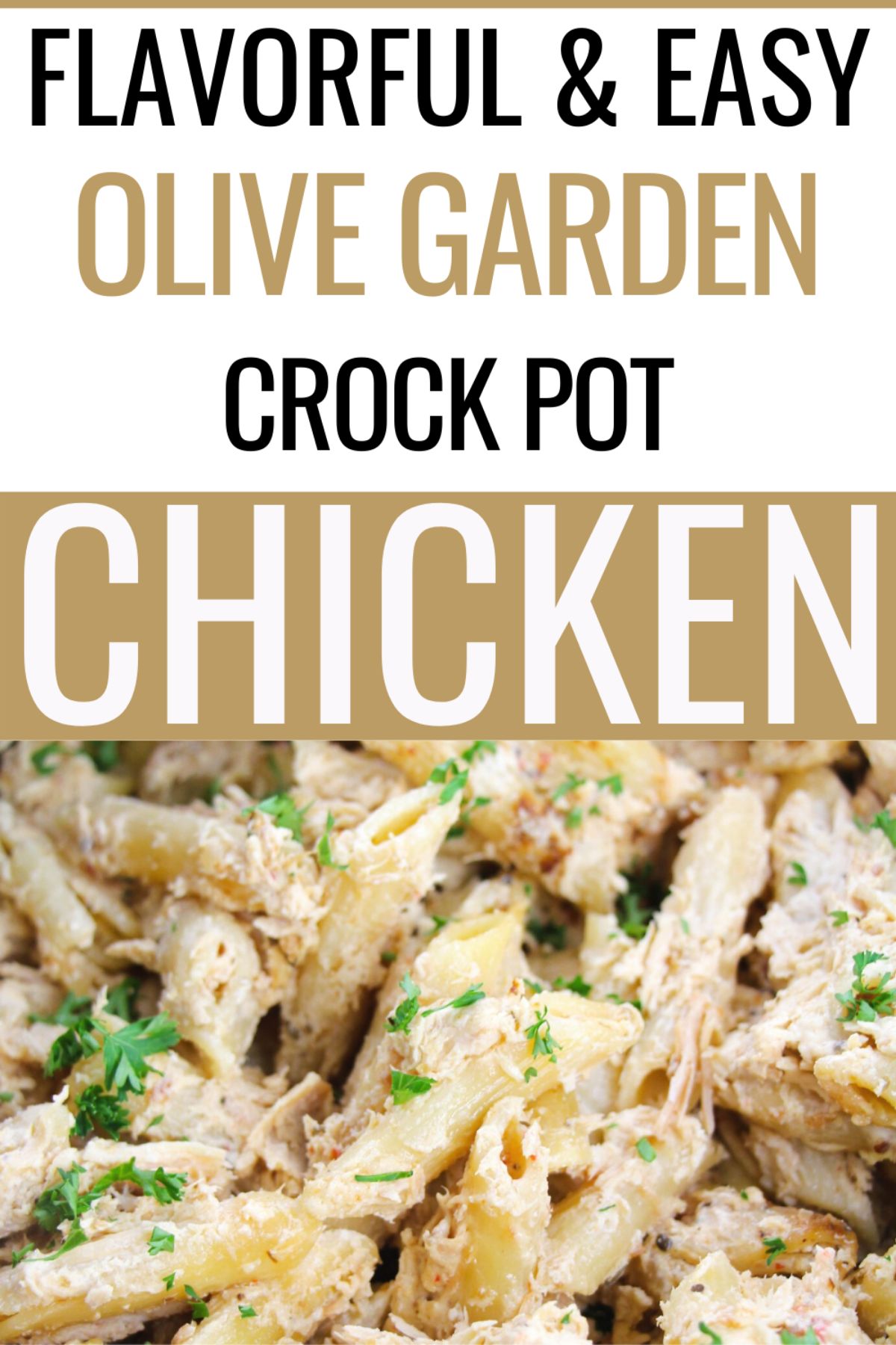 A close up shot of Olive Garden Crock Pot Chicken with a text at the upper half of the image saying "Flavorful & Easy Olive Garden Crock Pot Chicken".