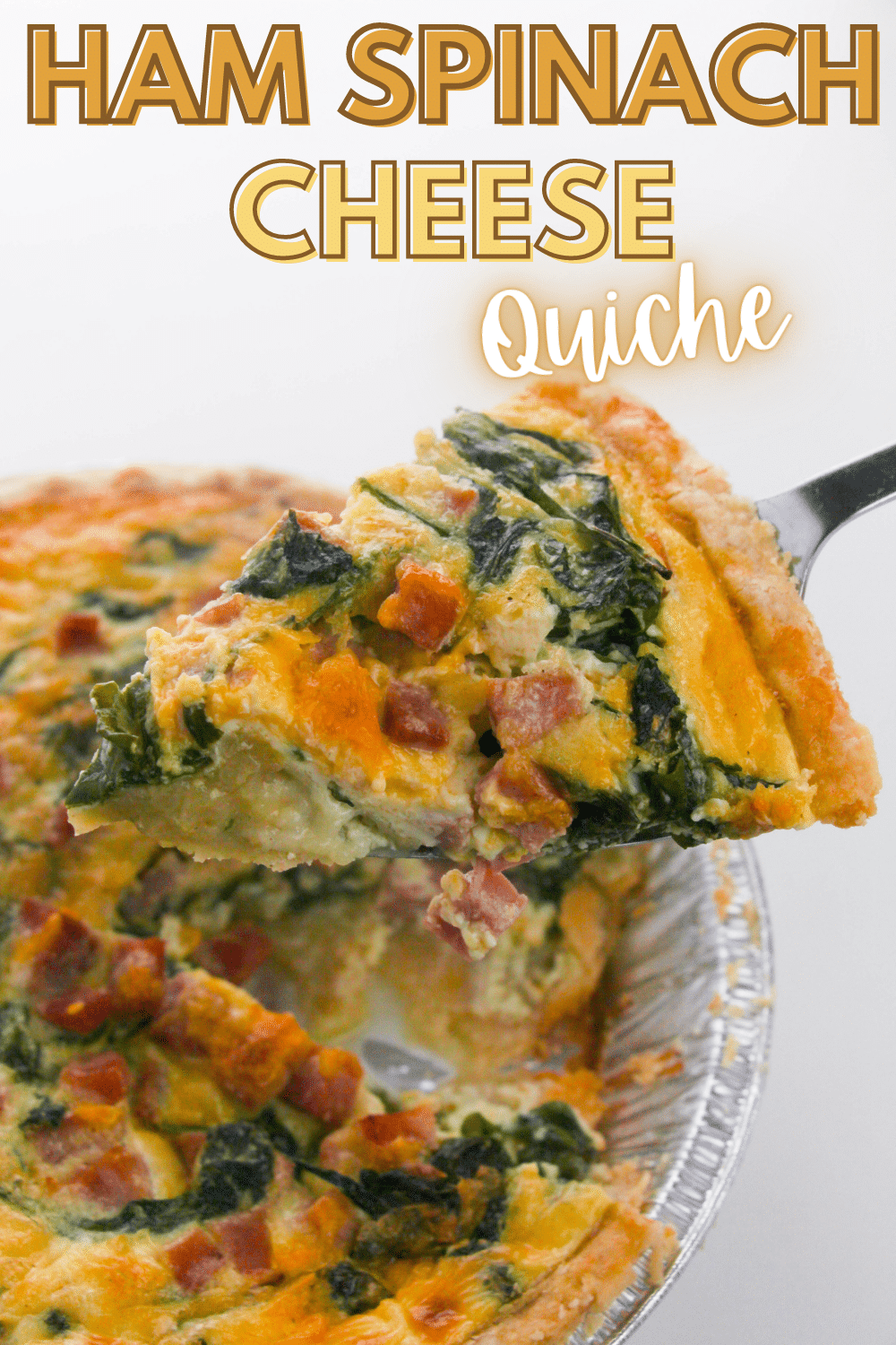 closeup of a slice of Baked Ham Spinach Cheese Quiche with the rest of the quiche in a pie tin below it with title text reading Ham Spinach Cheese Quiche