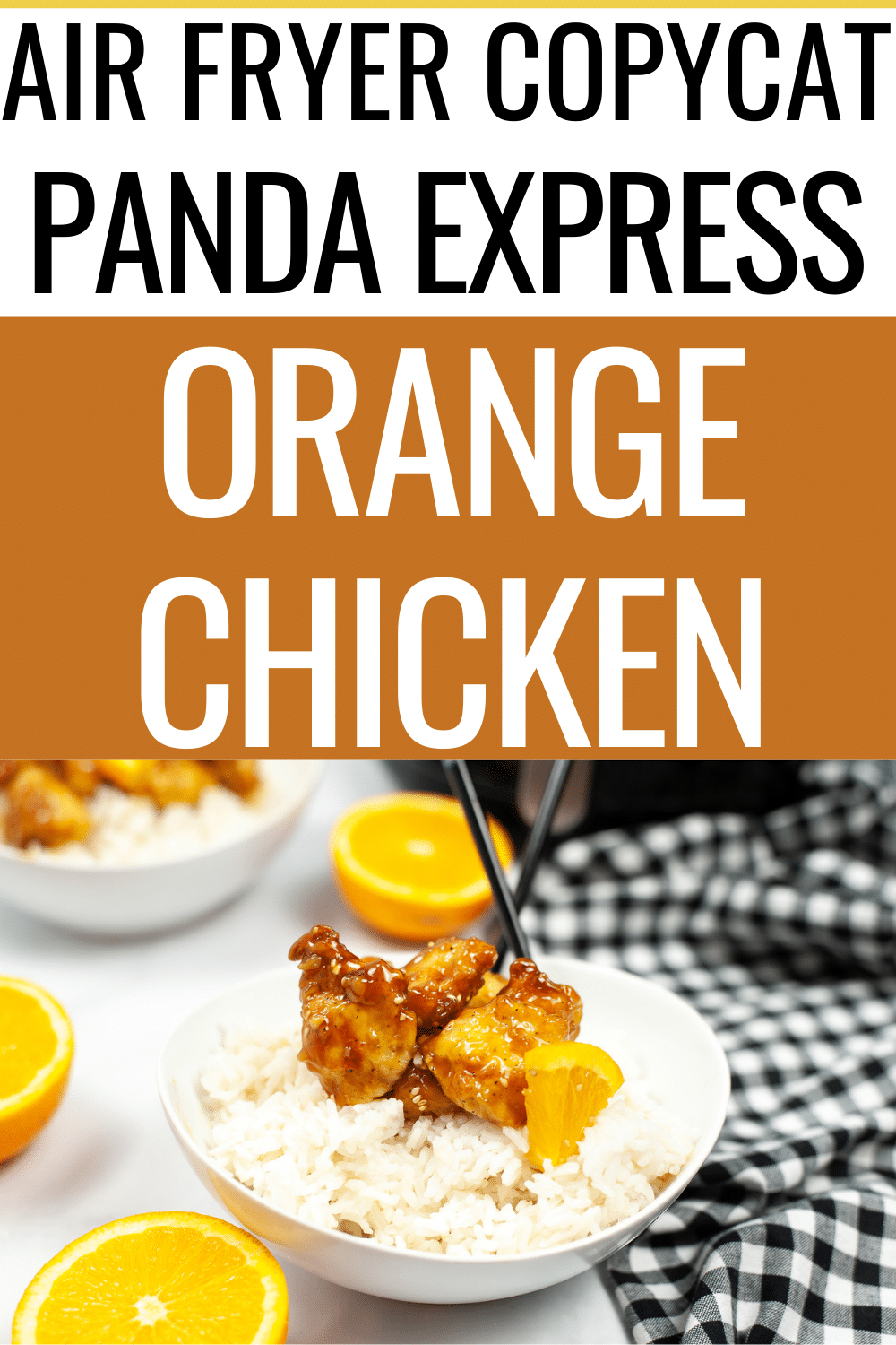 Air Fryer Copycat Panda Express Orange Chicken in a white bowl with rice  next to a halved orange with an air fryer an another bowl of chicken blurred in the background with title text reading Air Fryer Copycat Panda Express Orange Chicken