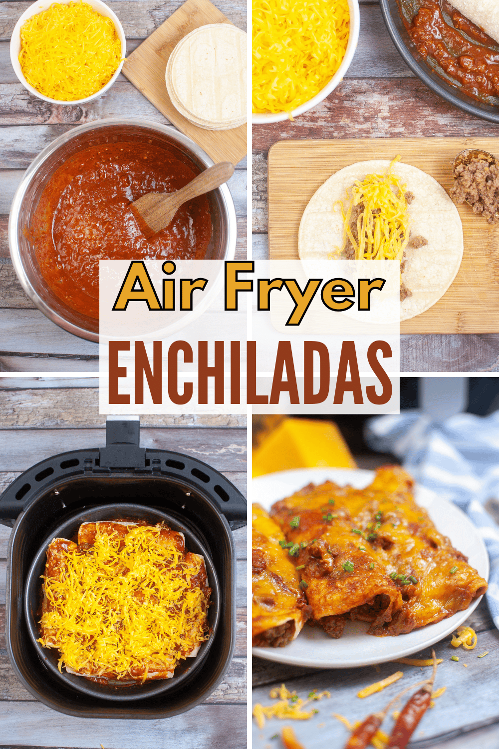 a collage of 4 images showing the steps needed to make enchiladas with title text reading Air Fryer Enchiladas