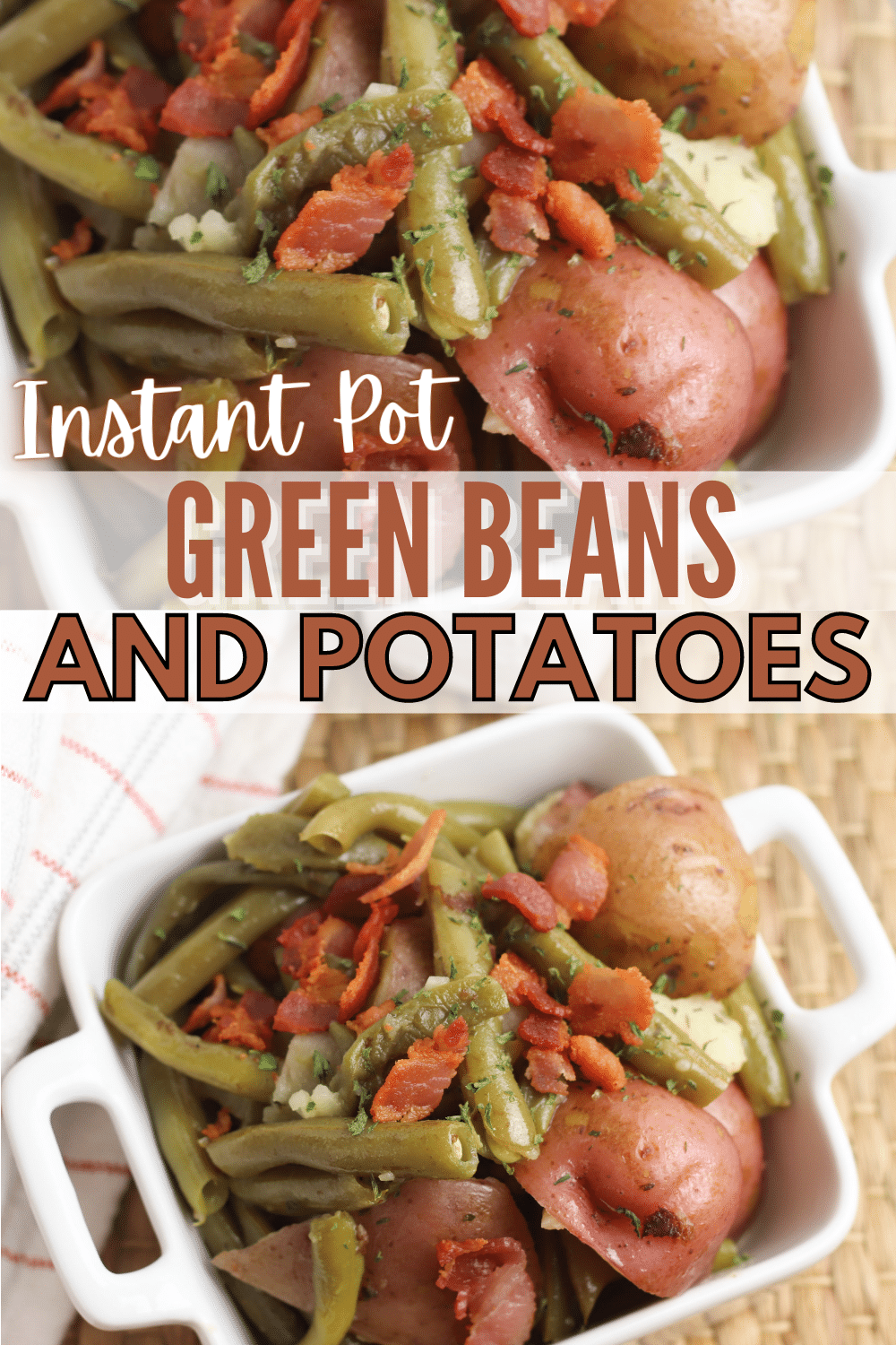a collage of a closeup view and an overhead view of Instant Pot Green Beans and Potatoes topped with bacon in a square white dish with title text reading Instant Pot Green Beans and Potatoes