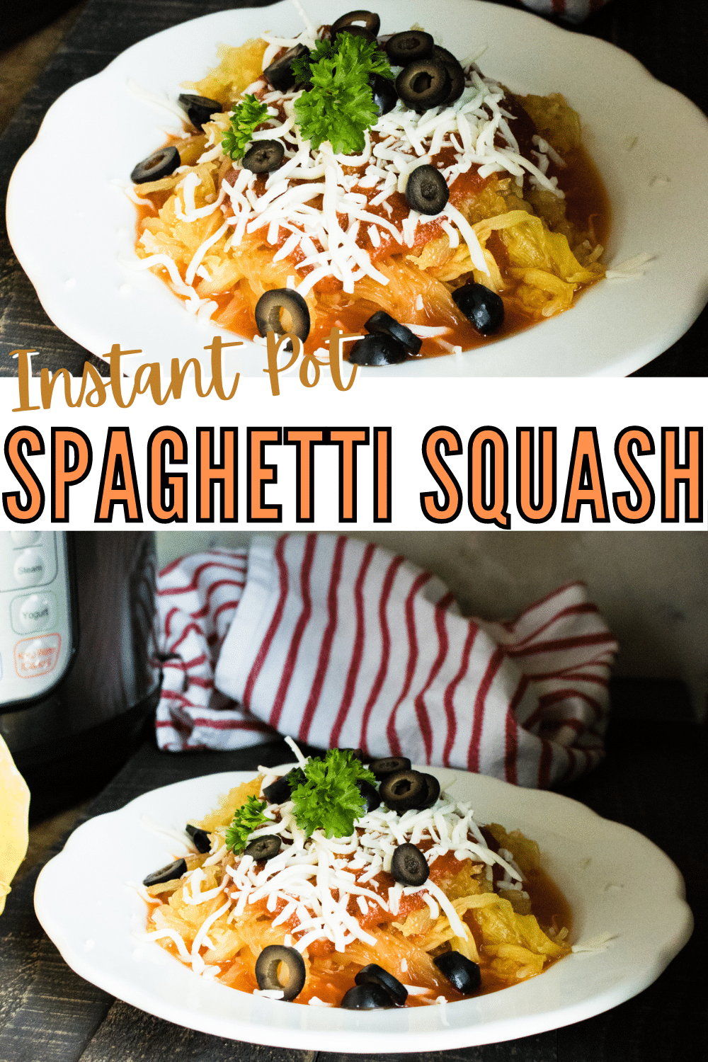 tip image is a closeup of spaghetti squash on a white plate, bottom image is Instant Pot Spaghetti Squash on a plate topped with black olives, parsley and cheese with an instant pot and half of a spaghetti squash blurred in the background with title text reading Instant Pot Spaghetti Squash