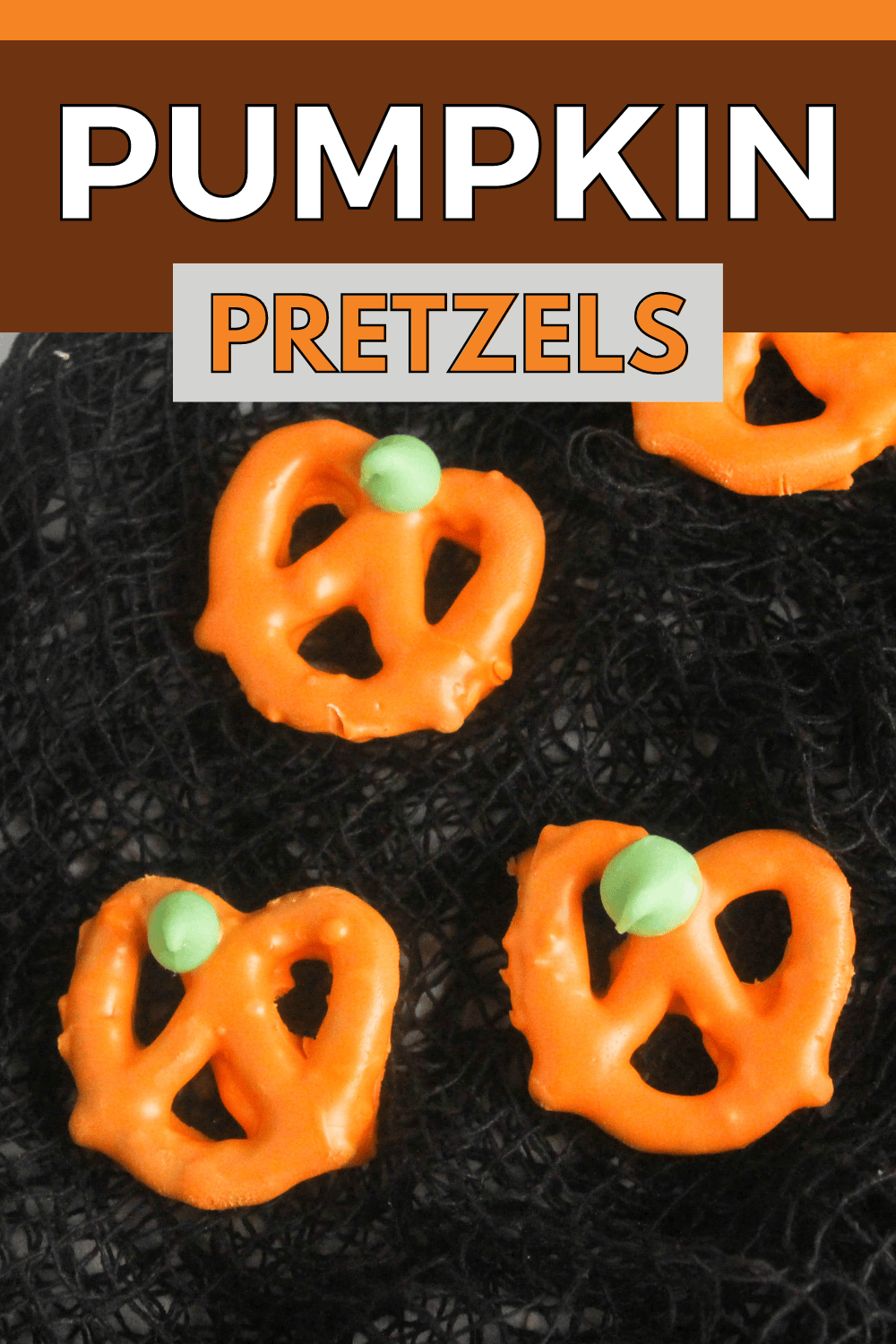 Pumpkin Pretzels on black netting with title text reading Pumpkin Pretzels