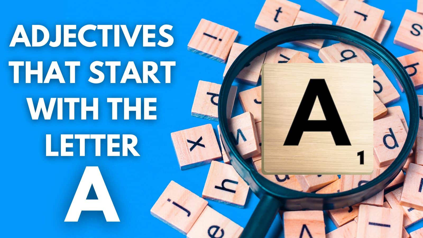 title text "adjectives that start with the letter a" next to scrabble tiles with magnifying glass over the letter A tile