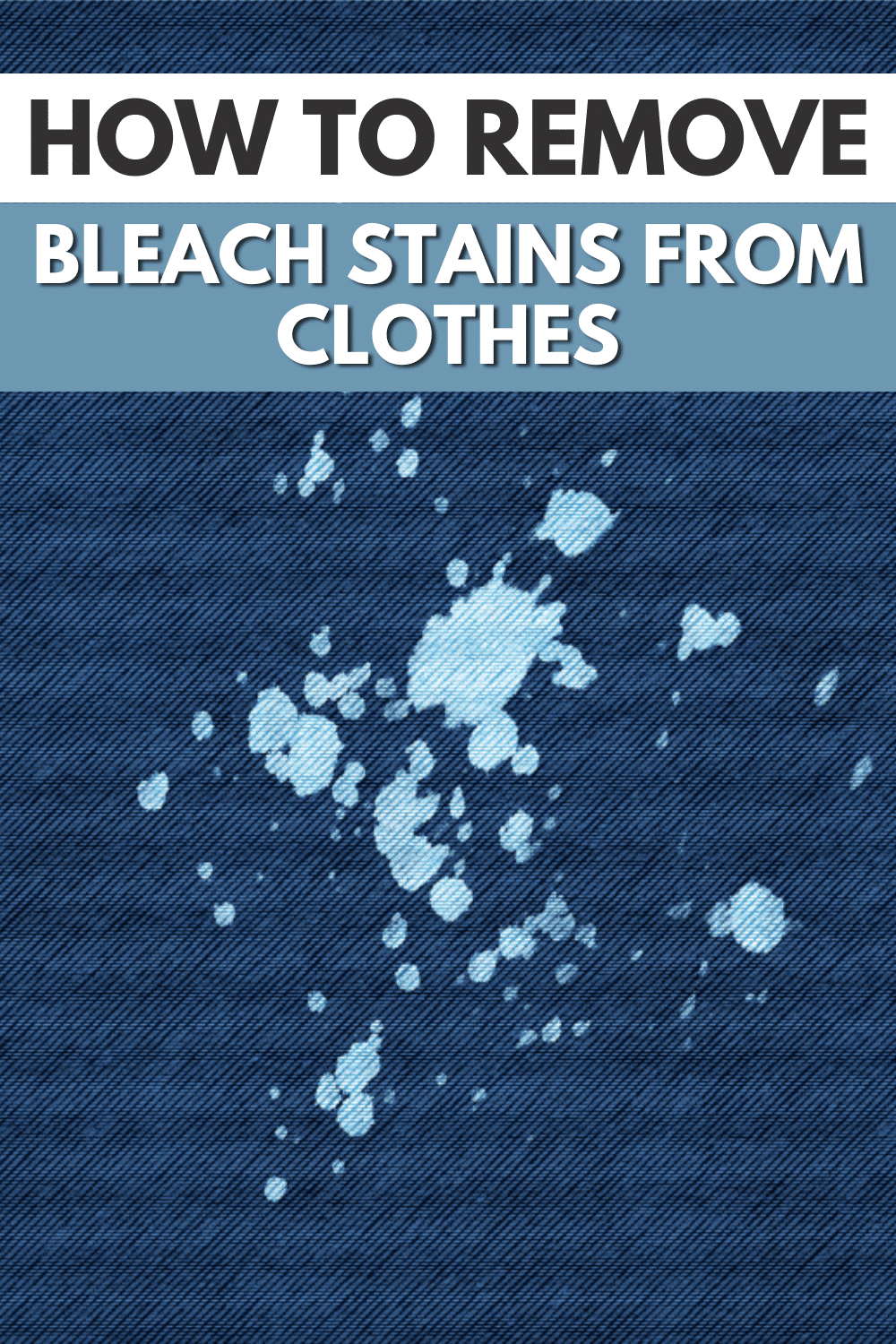 Guide to removing bleach stains from clothes.